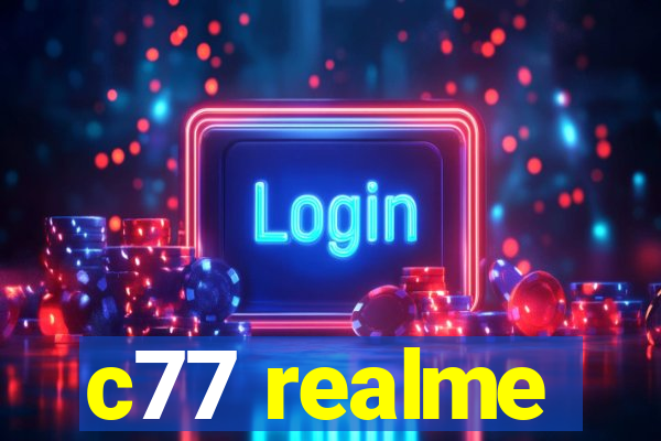 c77 realme